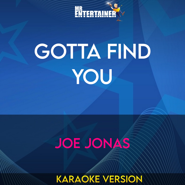 Gotta Find You - Joe Jonas (Karaoke Version) from Mr Entertainer Karaoke