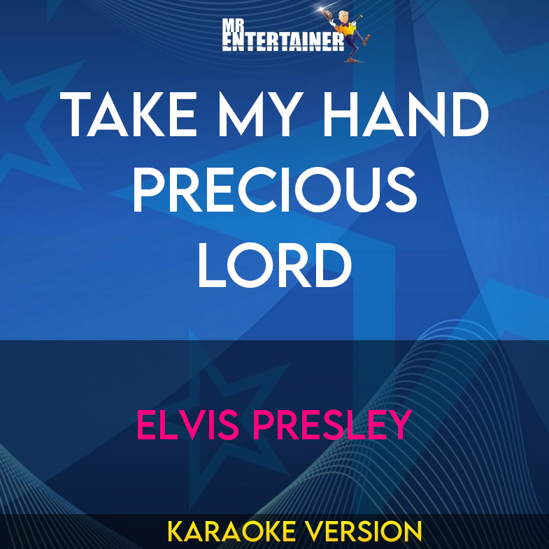 Take My Hand Precious Lord - Elvis Presley (Karaoke Version) from Mr Entertainer Karaoke