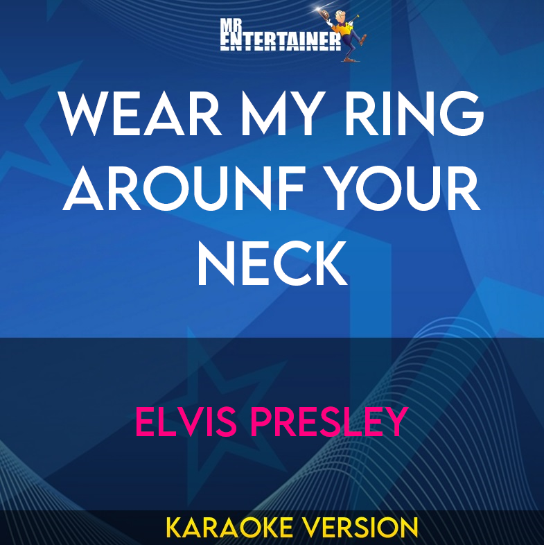 Wear My Ring Arounf Your Neck - Elvis Presley (Karaoke Version) from Mr Entertainer Karaoke