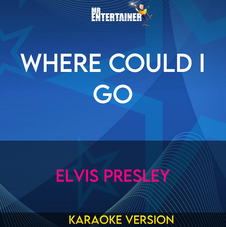 Where Could I Go - Elvis Presley (Karaoke Version) from Mr Entertainer Karaoke