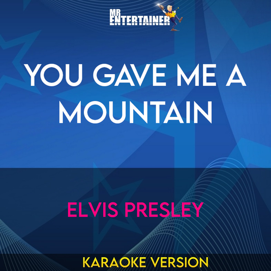 You Gave Me A Mountain - Elvis Presley (Karaoke Version) from Mr Entertainer Karaoke