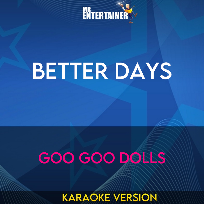 Better Days - Goo Goo Dolls (Karaoke Version) from Mr Entertainer Karaoke