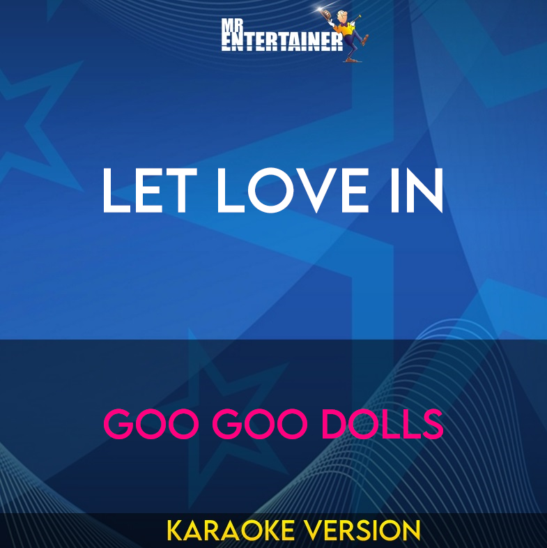 Let Love In - Goo Goo Dolls (Karaoke Version) from Mr Entertainer Karaoke