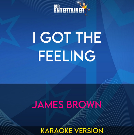 I Got The Feeling - James Brown (Karaoke Version) from Mr Entertainer Karaoke