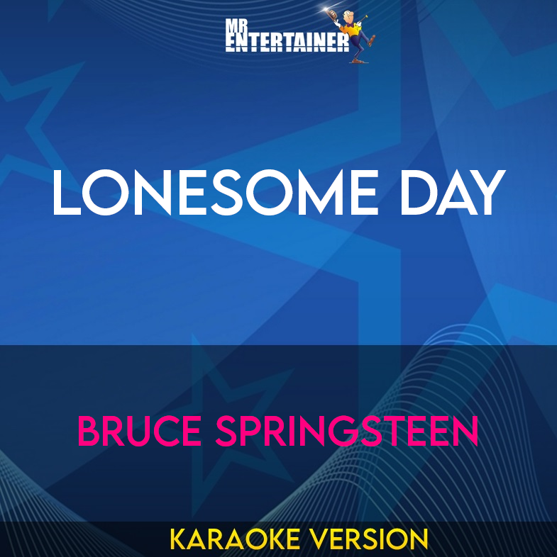 Lonesome Day - Bruce Springsteen (Karaoke Version) from Mr Entertainer Karaoke