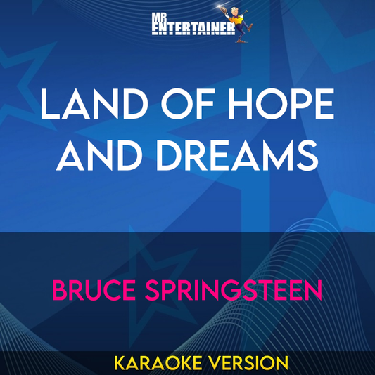 Land Of Hope and Dreams - Bruce Springsteen (Karaoke Version) from Mr Entertainer Karaoke