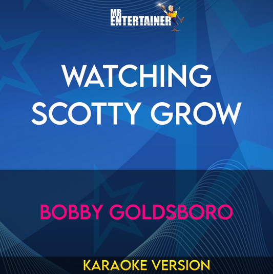 Watching Scotty Grow - Bobby Goldsboro (Karaoke Version) from Mr Entertainer Karaoke