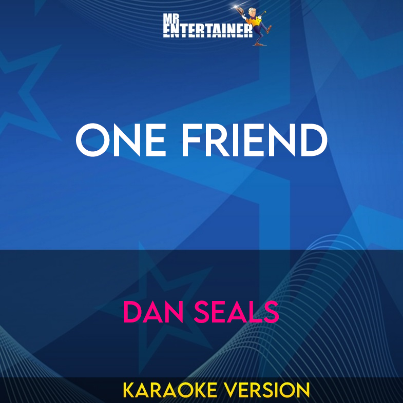 One Friend - Dan Seals (Karaoke Version) from Mr Entertainer Karaoke