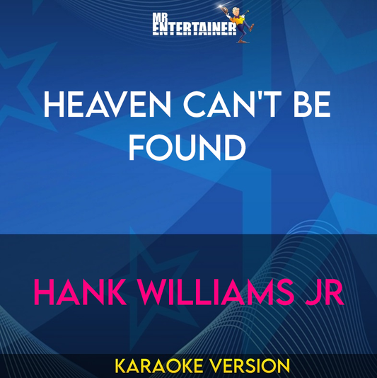 Heaven Can't Be Found - Hank Williams Jr (Karaoke Version) from Mr Entertainer Karaoke