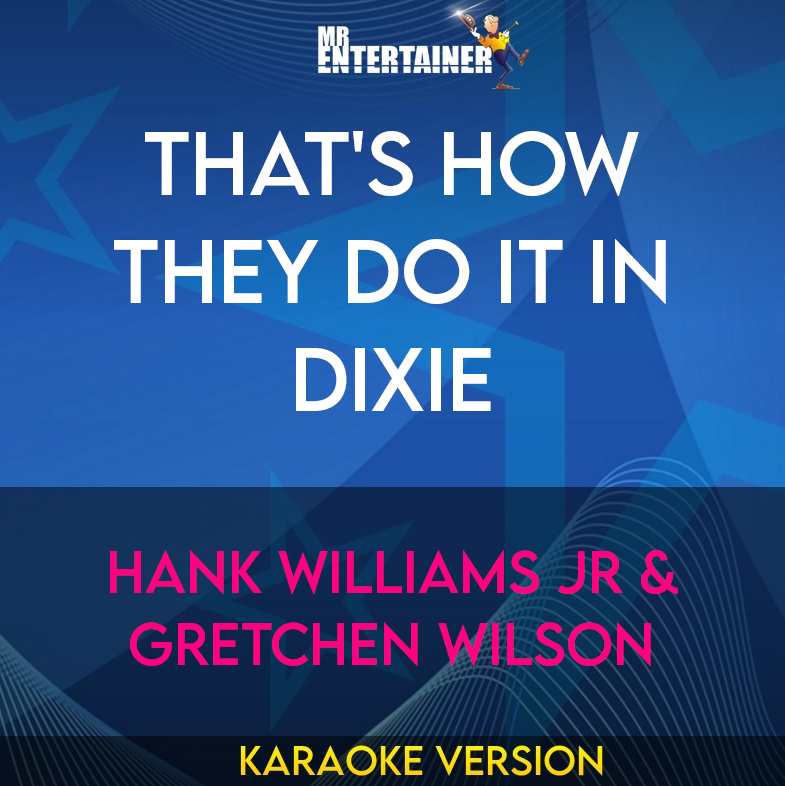 That's How They Do It In Dixie - Hank Williams Jr & Gretchen Wilson (Karaoke Version) from Mr Entertainer Karaoke