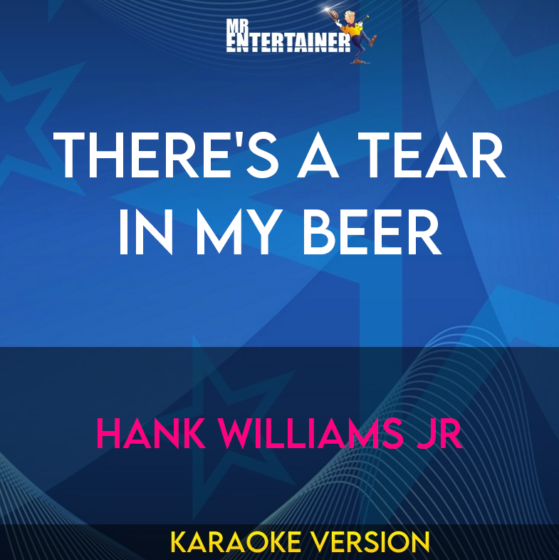 There's A Tear In My Beer - Hank Williams Jr (Karaoke Version) from Mr Entertainer Karaoke