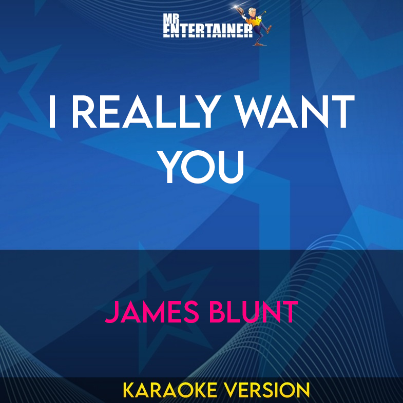 I Really Want You - James Blunt (Karaoke Version) from Mr Entertainer Karaoke