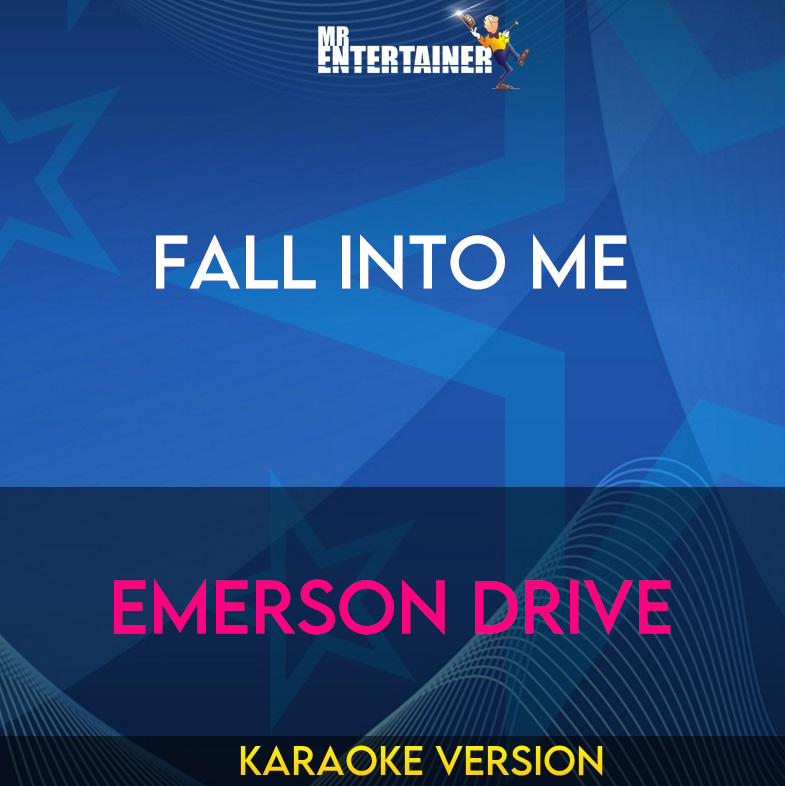Fall Into Me - Emerson Drive (Karaoke Version) from Mr Entertainer Karaoke