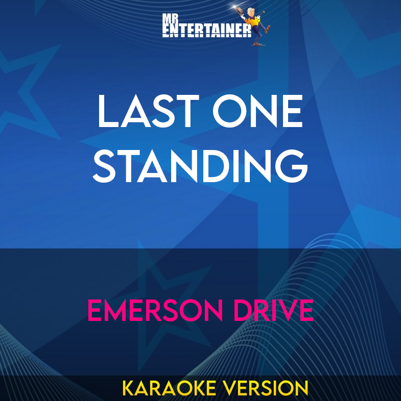 Last One Standing - Emerson Drive (Karaoke Version) from Mr Entertainer Karaoke