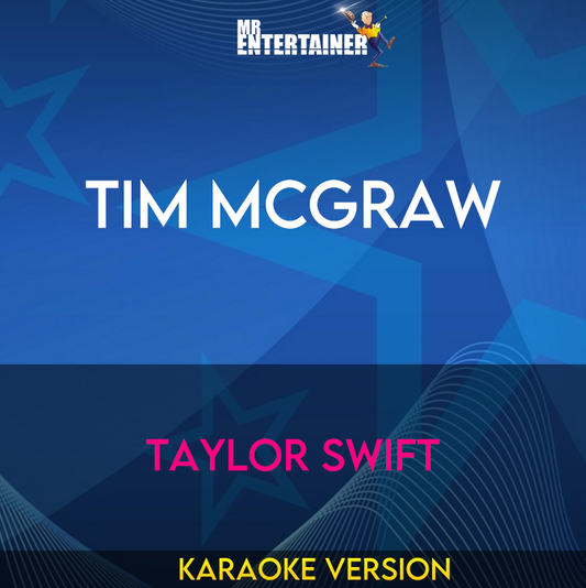 Tim Mcgraw - Taylor Swift (Karaoke Version) from Mr Entertainer Karaoke