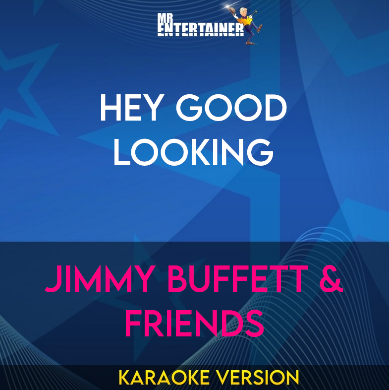 Hey Good Looking - Jimmy Buffett & Friends (Karaoke Version) from Mr Entertainer Karaoke