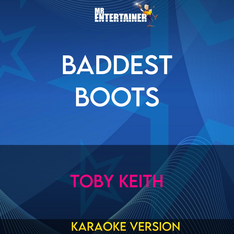 Baddest Boots - Toby Keith (Karaoke Version) from Mr Entertainer Karaoke