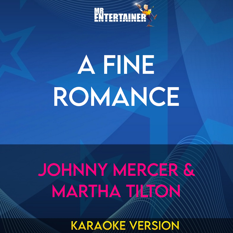 A Fine Romance - Johnny Mercer & Martha Tilton (Karaoke Version) from Mr Entertainer Karaoke
