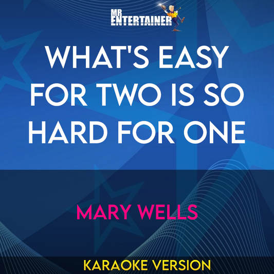 What's Easy For Two Is So Hard For One - Mary Wells (Karaoke Version) from Mr Entertainer Karaoke