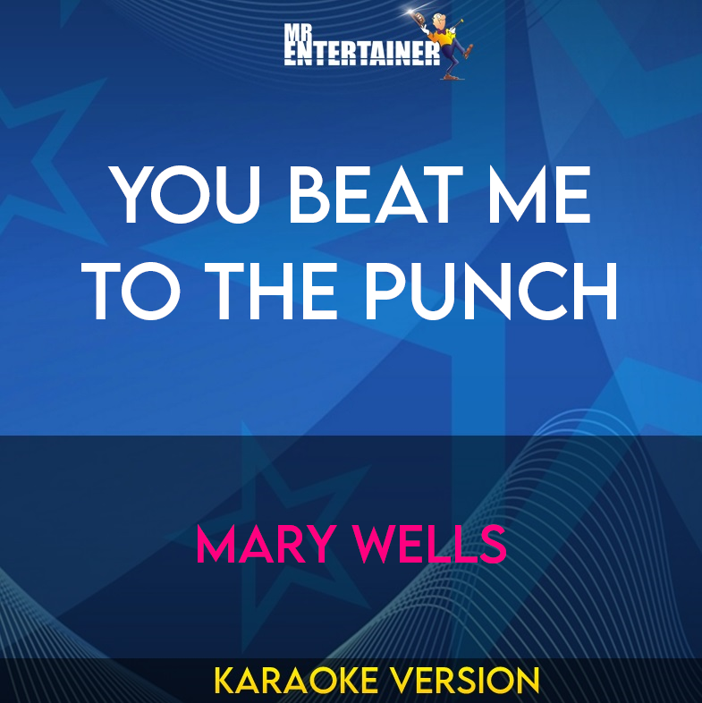 You Beat Me To The Punch - Mary Wells (Karaoke Version) from Mr Entertainer Karaoke
