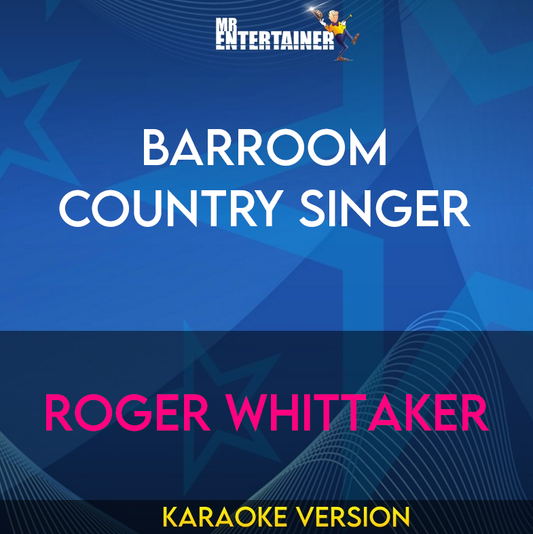 Barroom Country Singer - Roger Whittaker (Karaoke Version) from Mr Entertainer Karaoke