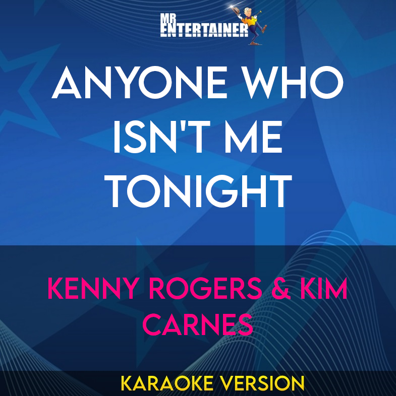 Anyone Who Isn't Me Tonight - Kenny Rogers & Kim Carnes (Karaoke Version) from Mr Entertainer Karaoke