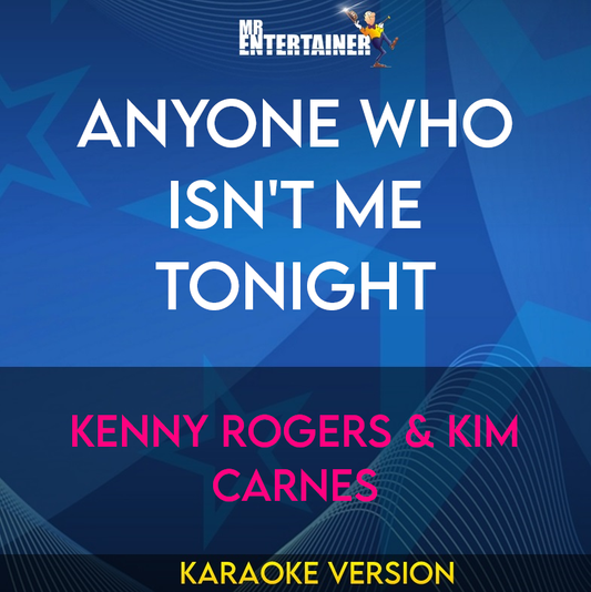 Anyone Who Isn't Me Tonight - Kenny Rogers & Kim Carnes (Karaoke Version) from Mr Entertainer Karaoke