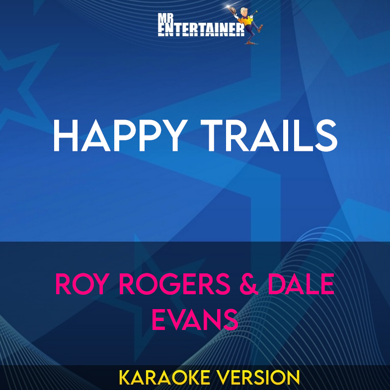 Happy Trails - Roy Rogers & Dale Evans (Karaoke Version) from Mr Entertainer Karaoke