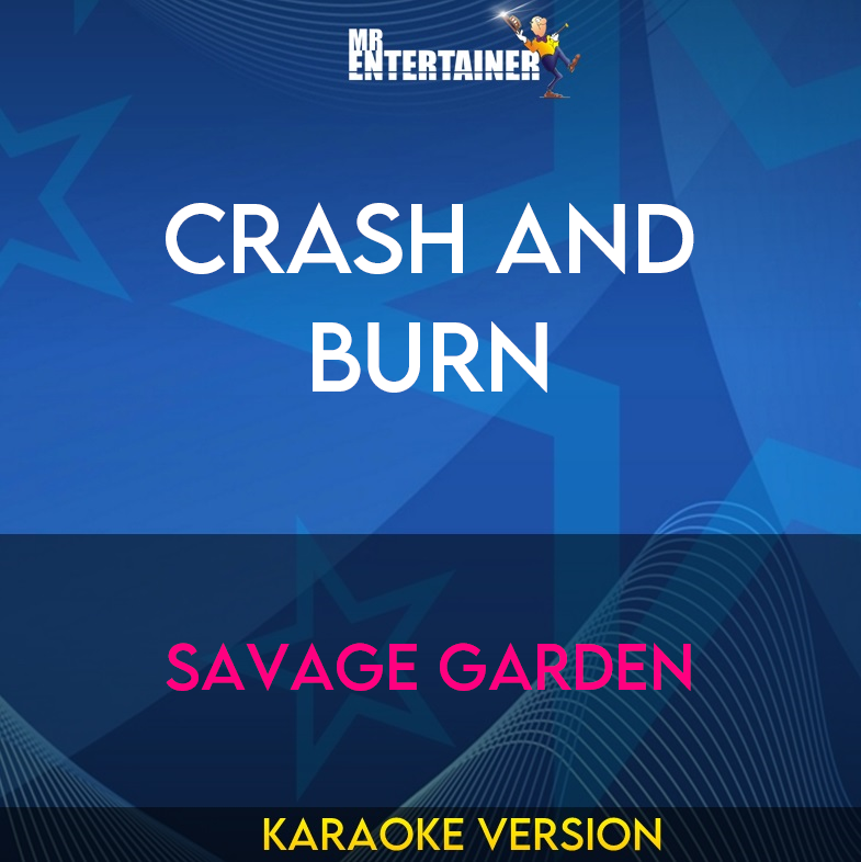 Crash And Burn - Savage Garden (Karaoke Version) from Mr Entertainer Karaoke