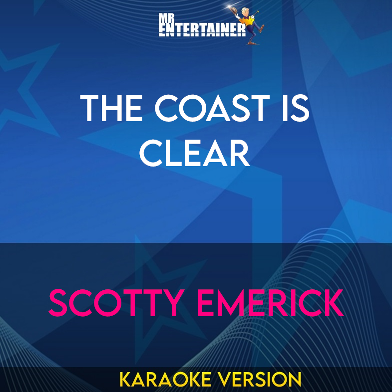 The Coast Is Clear - Scotty Emerick (Karaoke Version) from Mr Entertainer Karaoke