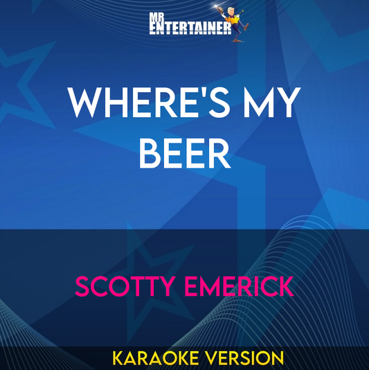 Where's My Beer - Scotty Emerick (Karaoke Version) from Mr Entertainer Karaoke