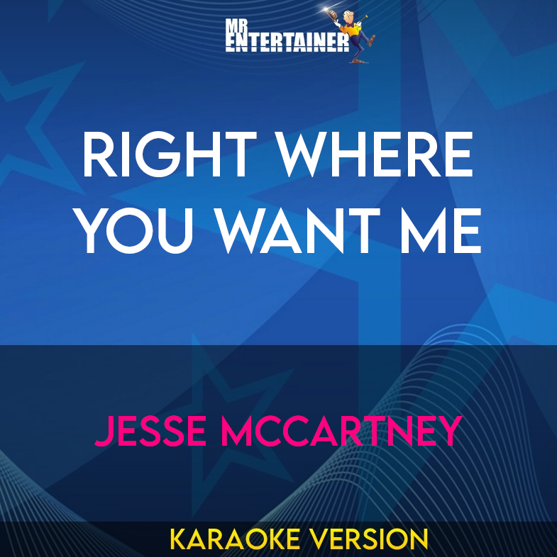 Right Where You Want Me - Jesse Mccartney (Karaoke Version) from Mr Entertainer Karaoke