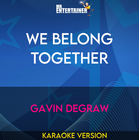 We Belong Together - Gavin Degraw (Karaoke Version) from Mr Entertainer Karaoke