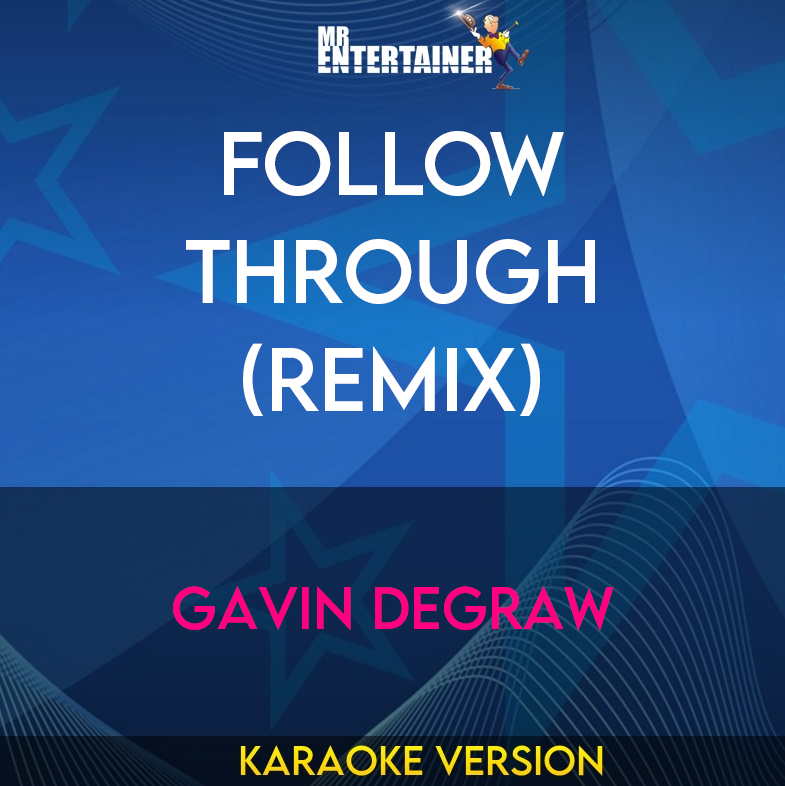 Follow Through (remix) - Gavin Degraw (Karaoke Version) from Mr Entertainer Karaoke