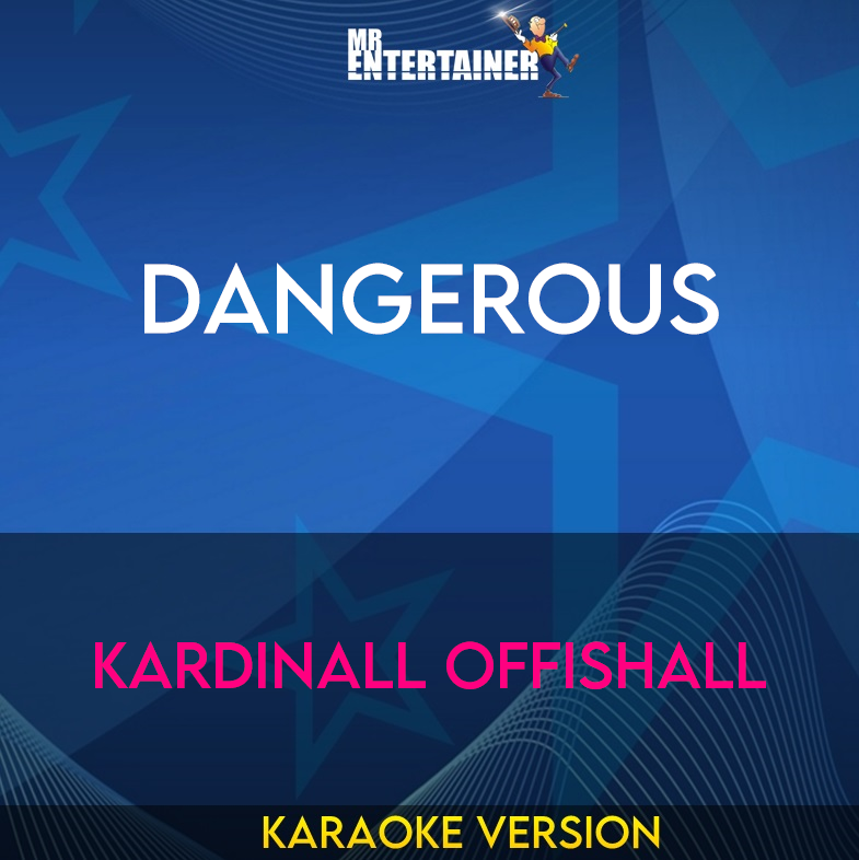 Dangerous - Kardinall Offishall (Karaoke Version) from Mr Entertainer Karaoke