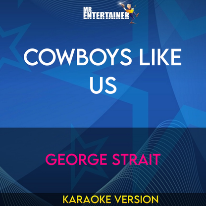 Cowboys Like us - George Strait (Karaoke Version) from Mr Entertainer Karaoke