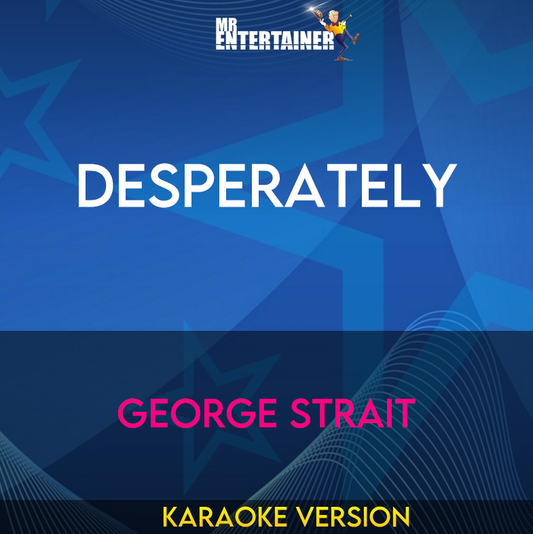 Desperately - George Strait (Karaoke Version) from Mr Entertainer Karaoke