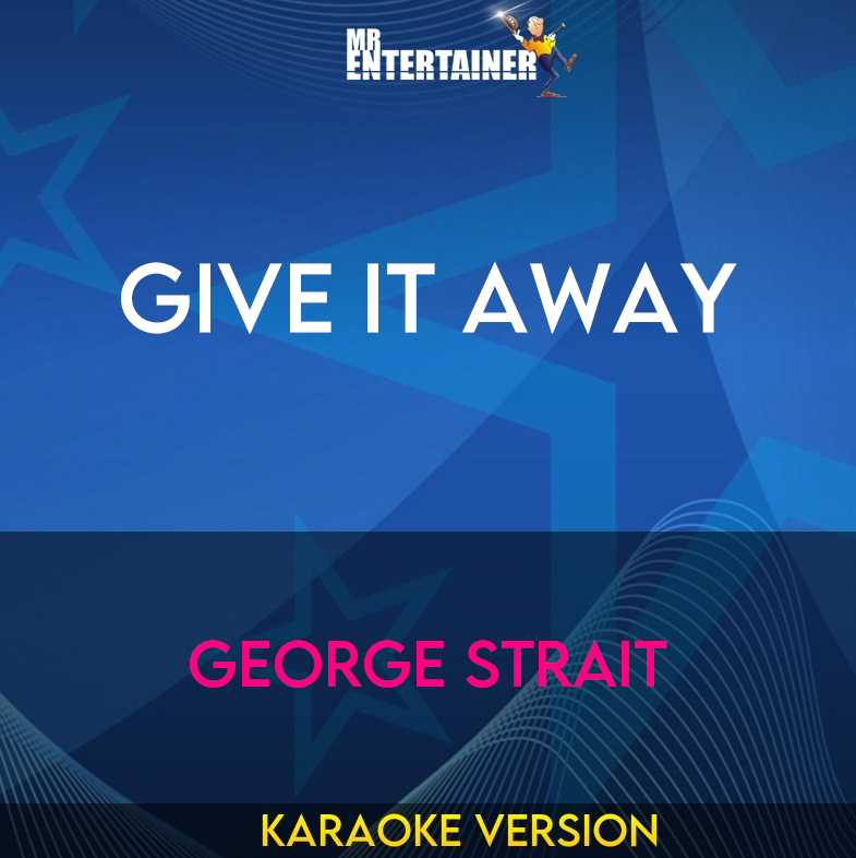 Give It Away - George Strait (Karaoke Version) from Mr Entertainer Karaoke