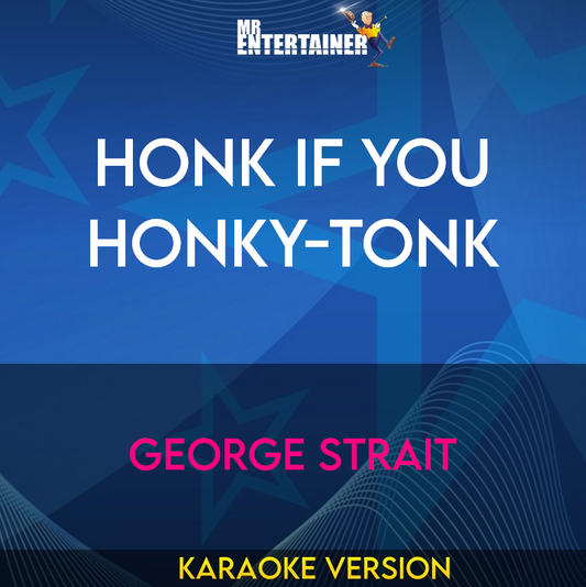 Honk If You Honky-tonk - George Strait (Karaoke Version) from Mr Entertainer Karaoke