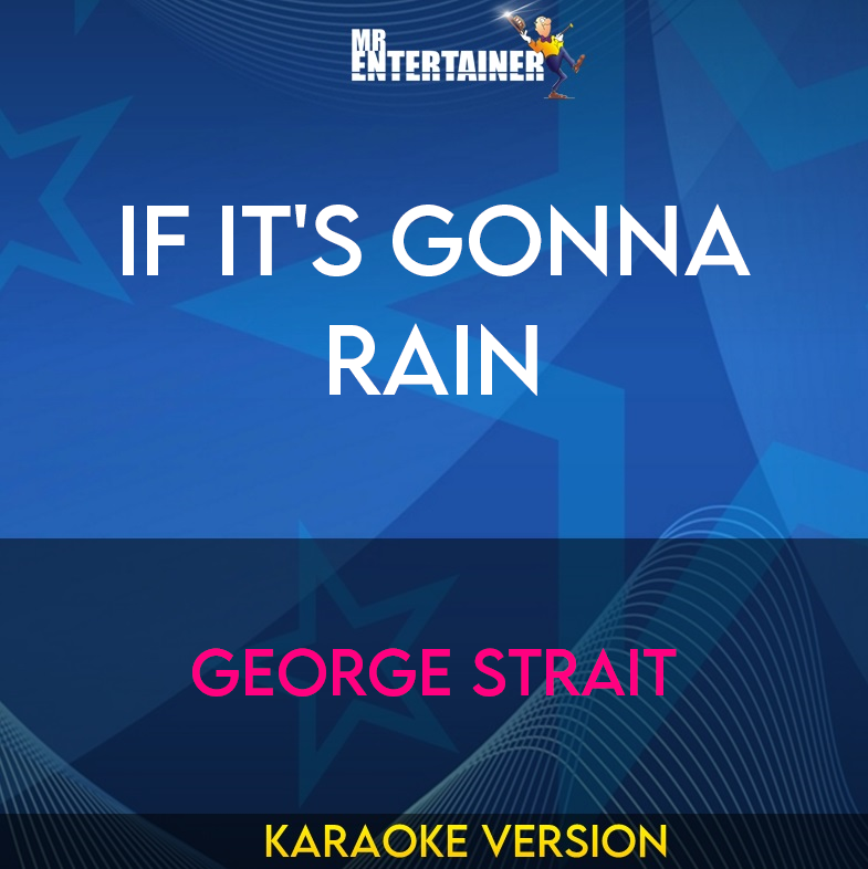If It's Gonna Rain - George Strait (Karaoke Version) from Mr Entertainer Karaoke