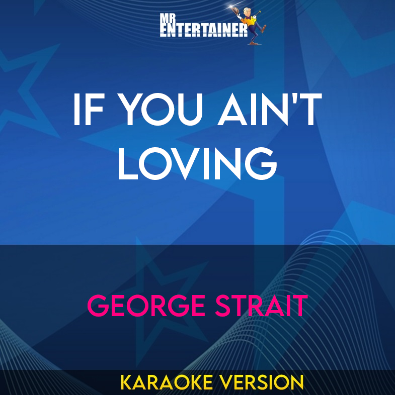 If You Ain't Loving - George Strait (Karaoke Version) from Mr Entertainer Karaoke