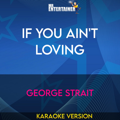 If You Ain't Loving - George Strait (Karaoke Version) from Mr Entertainer Karaoke