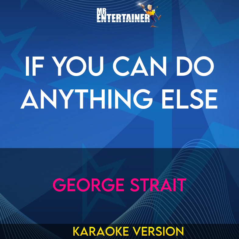 If You Can Do Anything Else - George Strait (Karaoke Version) from Mr Entertainer Karaoke