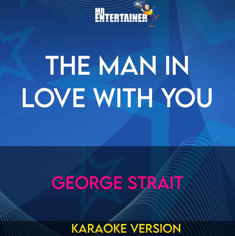 The Man In Love With You - George Strait (Karaoke Version) from Mr Entertainer Karaoke