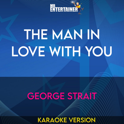 The Man In Love With You - George Strait (Karaoke Version) from Mr Entertainer Karaoke