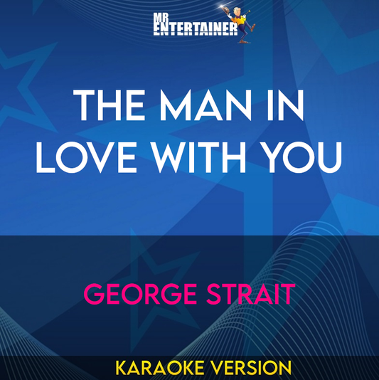 The Man In Love With You - George Strait (Karaoke Version) from Mr Entertainer Karaoke