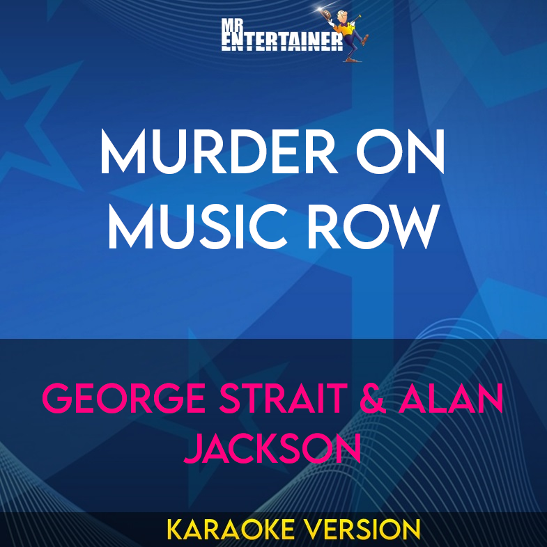 Murder On Music Row - George Strait & Alan Jackson (Karaoke Version) from Mr Entertainer Karaoke