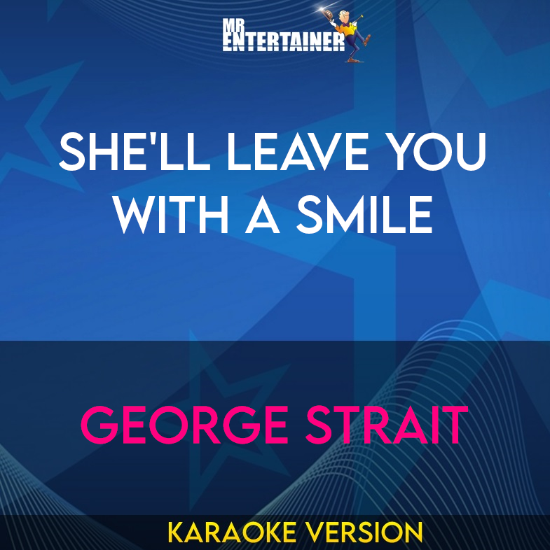 She'll Leave You With A Smile - George Strait (Karaoke Version) from Mr Entertainer Karaoke