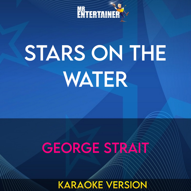 Stars On The Water - George Strait (Karaoke Version) from Mr Entertainer Karaoke