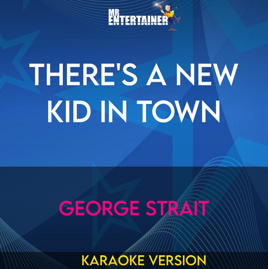 There's A New Kid In Town - George Strait (Karaoke Version) from Mr Entertainer Karaoke